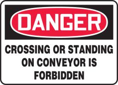 OSHA Danger Safety Sign: Crossing Or Standing On Conveyor Is Forbidden
