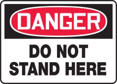 OSHA Danger Safety Sign - Do Not Stand Here