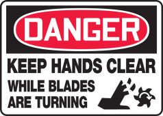 OSHA Danger Safety Sign - Keep Hands Clear While Blades Are Turning