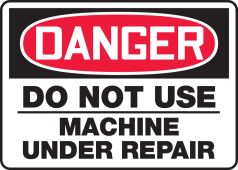OSHA Danger Safety Sign: Do Not Use - Machine Under Repair