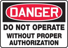 OSHA Danger Safety Sign - Do Not Operate Without Proper Authorization