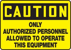 OSHA Caution Safety Sign - Only Authorized Personnel Allowed To Operate This Equipment