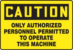 OSHA Caution Safety Sign - Only Authorized Personnel Permitted To Operate This Machine