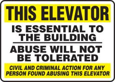 Safety Sign: This Elevator is Essential To The Building - Abuse Will Not Be Tolerated
