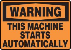 OSHA Warning Safety Sign - This Machine Starts Automatically