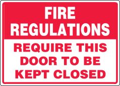 Safety Sign: Fire Regulations Require This Door To Be Kept Closed
