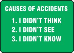 Safety Sign: Causes Of Accidents - 1. I Didn't Think - 2. I Didn't See - 3. I Didn't Know