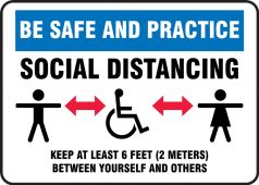 Safety Sign: Be Safe And Practice Social Distancing Keep At Least 6 Feet (2 Meters) Between Yourself And Others