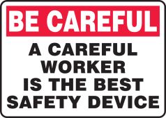 Safety Sign: Be Careful - A Careful Worker Is The Best Safety Device