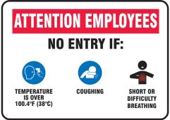 Safety Sign: Attention Employees No Entry If: Temperature Is Over 100.4F (38C) Coughing Short Or Difficulty Breathing