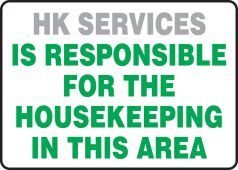 Custom Safety Sign: Is Responsible For The Housekeeping In This Area