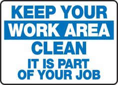 Safety Sign: Keep Your Work Area Clean - It Is Part Of Your Job