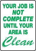 Safety Sign: Your Job Is Not Done Until Your Area Is Clean