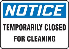 OSHA Notice Safety Sign: Temporary Closed For Cleaning