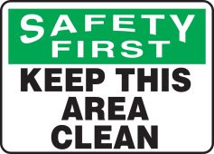 OSHA Safety First Safety Sign: Keep This Area Clean