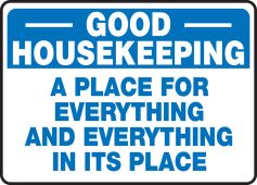 OSHA Good Housekeeping Safety Sign: A Place For Everything And Everything In It's Place