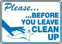 Safety Sign: Please Before You Leave Clean Up