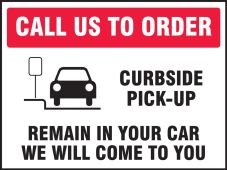 Safety Sign: Call Us To Order Curbside Pick-Up Remain In Your Car We Will Come To You