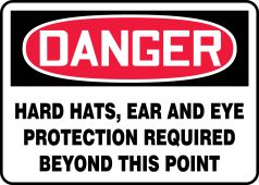 OSHA Danger Safety Sign: Hard Hats, Ear And Eye Protection Required Beyond This Point