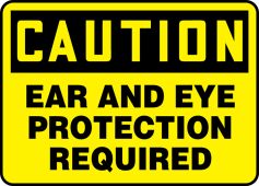 OSHA Caution Safety Sign: Ear And Eye Protection Required