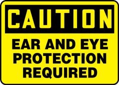 Contractor Preferred OSHA Caution Safety Sign: Ear And Eye Protection Required