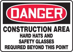 OSHA Danger Safety Sign: Construction Area - Hard Hats And Safety Glasses Required Beyond This Point