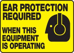 Safety Sign: Ear Protection Required When This Equipment Is Operating (Graphic)