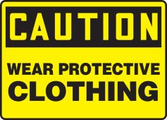 OSHA Caution Safety Sign: Wear Protective Clothing