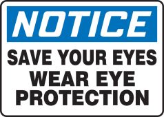 OSHA Notice Safety Sign: Save Your Eyes - Wear Eye Protection