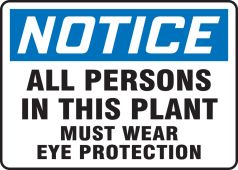 OSHA Notice Safety Sign: All Persons In This Plant Must Wear Eye Protection