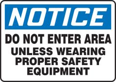 OSHA Notice Safety Sign: Do Not Enter Area Unless Wearing Proper Safety Equipment