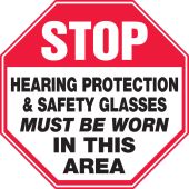 Stop Safety Sign: Hearing Protection & Safety Glasses Must Be Worn In This Area