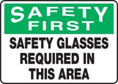 OSHA Safety First Safety Sign: Safety Glasses Required In This Area