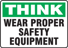 Think Safety Sign: Wear Proper Safety Equipment