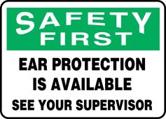OSHA Safety First Safety Sign: Ear Protection Is Available - See Your Supervisor