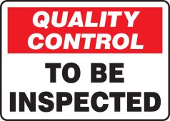 Quality Control Safety Sign: To Be Inspected