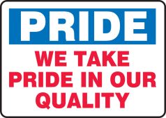 Pride Safety Sign: We Take Pride In Our Quality
