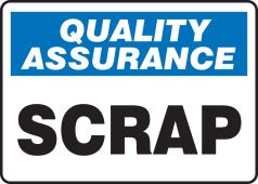Quality Assurance Safety Sign: Scrap