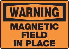 OSHA Warning Safety Sign: Magnetic Field In Place