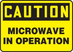 OSHA Caution Safety Sign: Microwave In Operation