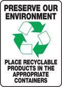 Safety Sign: Preserve Our Environment - Place Recyclable Products In The Appropriate Containers
