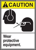ANSI Caution Safety Sign: Wear Protective Equipment.