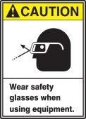 ANSI Caution Safety Sign: Wear Safety Glasses When Using Equipment