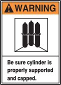 ANSI Warning Safety Sign: Be Sure Cylinder Is Properly Supported And Capped