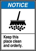 ANSI Notice Safety Sign: Keep This Place Clean And Orderly