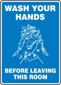 Safety Sign: Wash Your Hands Before Leaving This Room