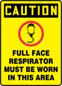 OSHA Caution Safety Sign: Full Face Respirator Must Be Worn In This Area
