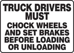 Truck Drivers Must Safety Sign: Chock Wheels And Set Brakes Before Loading Or Unloading