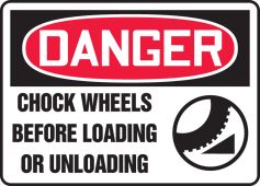OSHA Danger Safety Sign: Chock Wheels Before Loading Or Unloading