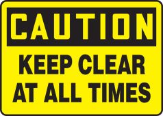 OSHA Caution Safety Sign: Keep Clear At All Times